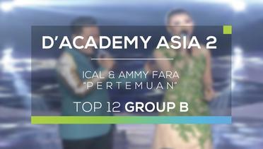 Ical dan Ammy Fara - Pertemuan (D'Academy Asia 2)