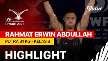 Highlights | Putra 81 kg - Kelas B ( Rahmat Erwin Abdullah ) | IWF World Championships 2023