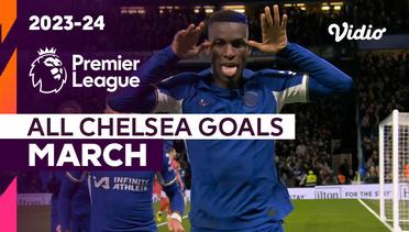 Kompilasi Gol Chelsea Bulan Maret | Premier League 2023/24