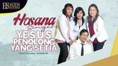 Hosana Singers - Yesus Penolong Yang Setia (Official Lyric Video)