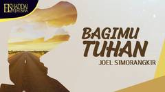 Joel Simorangkir - Bagi Mu Tuhan (Official Lyric Video)