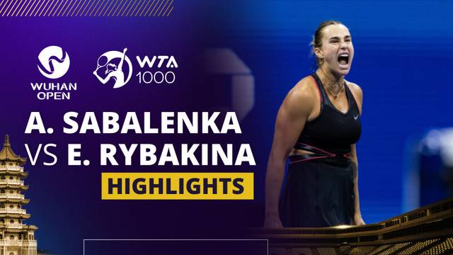 Aryna Sabalenka vs Elena Rybakina - Highlight | WTA 1000: Dongfeng Voyah Wuhan Open 2025