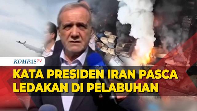 Presiden Iran Buka Suara Pasca Ledakan di Pelabuhan Shahid Rajaee