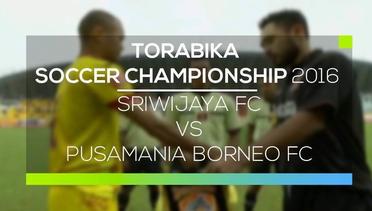Sriwijaya FC vs Pusamania Borneo FC - Torabika Soccer Championship 2016