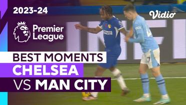 5 Momen Terbaik | Chelsea vs Man City | Premier League 2023/24