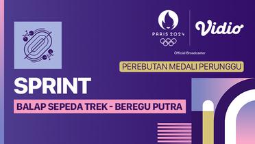 Sprint Beregu Putra - Medali Perunggu - Balap Sepeda Trek - Full Match | Olympic Games Paris 2024