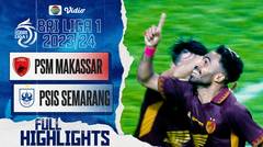 PSM Makassar VS PSIS Semarang - Full Highlights | BRI Liga 1 2023/24