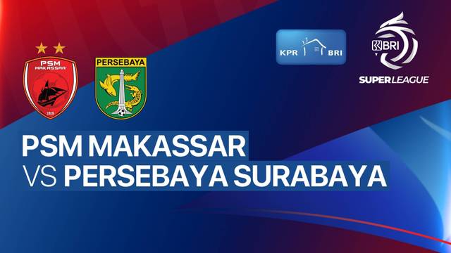 PSM Makassar vs PERSEBAYA Surabaya - BRI Super League