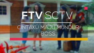 FTV SCTV - Cintaku Maju Mundur Boss