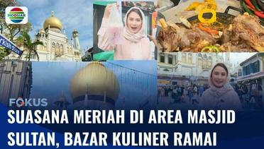 Ramadan di Singapura: Suasana Meriah di Area Masjid Sultan, Kampung Gelam | Fokus