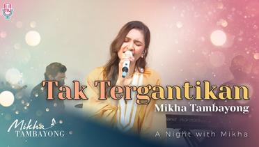 Mikha Tambayong - Tak Tergantikan | A Night with Mikha