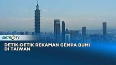 Detik Detik Rekaman Gempa Bumi di Taiwan