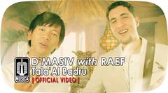 D'MASIV with Raef - Tala'Al Badru (Official Video)