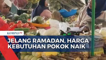 Jelang Bulan Ramadan, Harga Kebutuhan Pokok Merangkak Naik di Sejumlah Wilayah!
