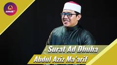 Lantunan Al Quran Indah oleh Abdul Aziz Ma'arif - Surat Ad Dhuha
