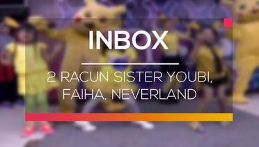 Inbox - 2 Racun Sister Youbi, Faiha, Neverland