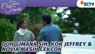 Duh Gimana Sih, Kok Jeffrey & Novia Masih Cekcok | Takdir Cinta Yang Kupilih - Episode 569