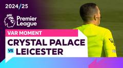 Momen VAR | Crystal Palace vs Leicester | Premier League 2024/25