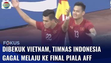 Timnas Indonesia Gagal ke Final Piala AFF 2022 | Fokus