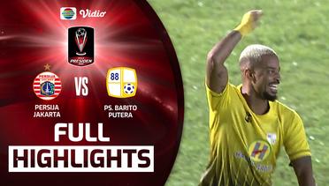 Full Highlights - Persija Jakarta VS PS. Barito Putera | Piala Presiden 2022