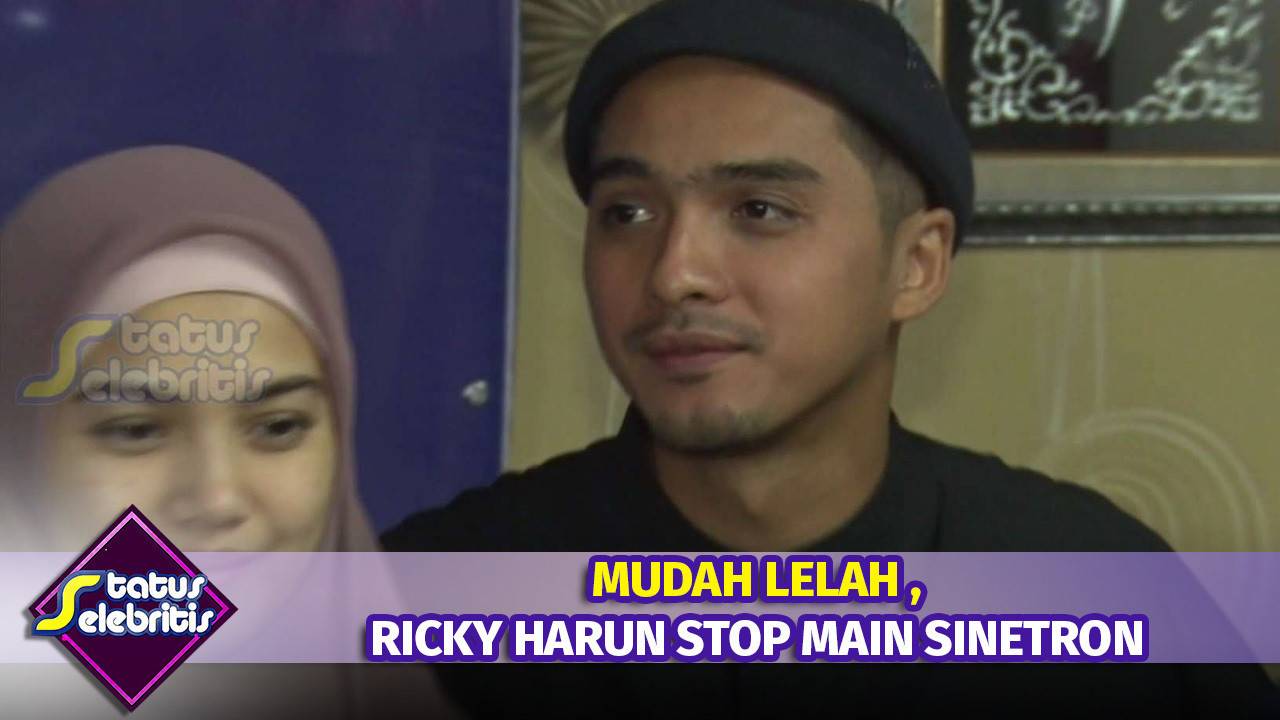 Mudah Lelah Ricky Harun Stop Main Sinetron ? | Status Selebritis