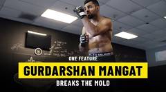 Gurdarshan Mangat Breaks The Mold | ONE Feature