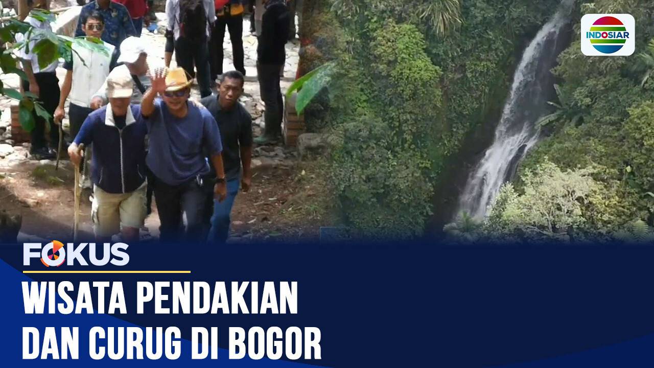 Wisata Pendakian dan Curug di Bogor | Fokus - INDOSIAR