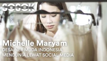 SOSOK Eps. 03 - Desainer Muda Indonesia Maryam Michelle Mendunia Karena Social Media!?