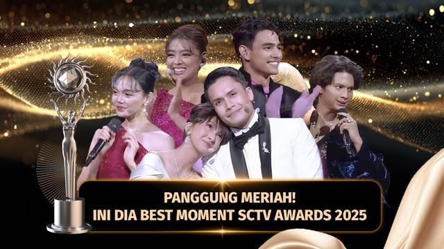 Best Moment di SCTV Awards 2025! Mana Best Moment Versi Kamu?!