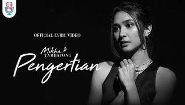 MIKHA TAMBAYONG - PENGERTIAN (Official Lyric Video)