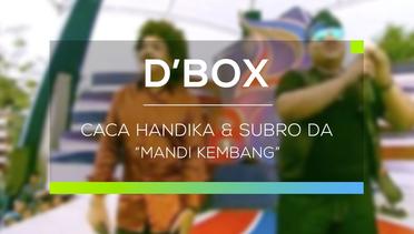 Caca Handika dan Subro DA - Mandi Kembang (D'Box)