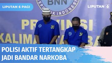 BNNP Kalimantan Barat Tangkap Polisi Aktif yang Jadi Bandar Narkoba | Liputan 6