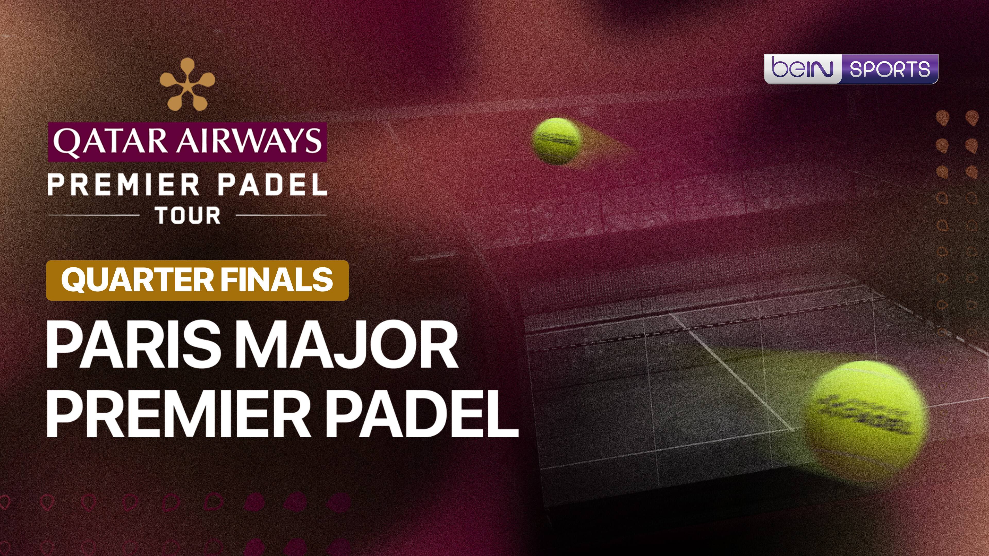 Paris Major Premier Padel 2026 - Quarterfinals