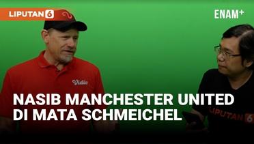 Peter Schmeichel Bicara Nasib Manchester United