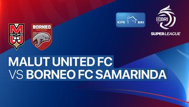 Malut United FC vs Borneo FC Samarinda - BRI Super League