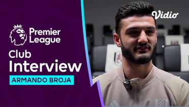 Interview Perdana Armando Broja di Fulham | Premier League 2023-24