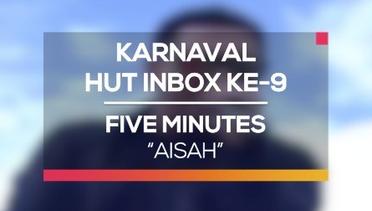 Five Minutes - Aisah (Karnaval HUT Inbox 9 Tahun)