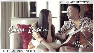 Ihsan Tarore - Cobalah Bertahan (Official Music Video)
