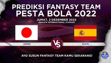 Prediksi Fantasy Pesta Bola 2022 : Japan vs Spain