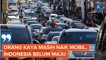 Saat Masyarakat Jakarta Masih Banyak Naik Mobil Disebut Belum Jadi Negara Maju