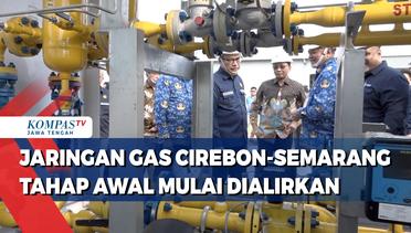 Jaringan Gas Cirebon-Semarang Tahap Awal Mulai Dialirkan
