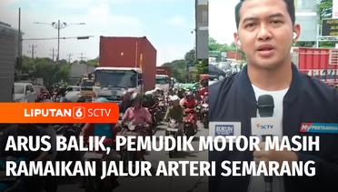 Live Report: Pantauan Arus Balik, Pemudik Motor Masih Ramaikan Jalur Arteri Semarang | Liputan 6