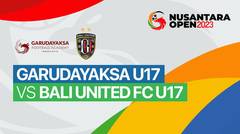 Garudayaksa Academy U17 vs Bali United FC U17 - Full Match | Nusantara Open 2023