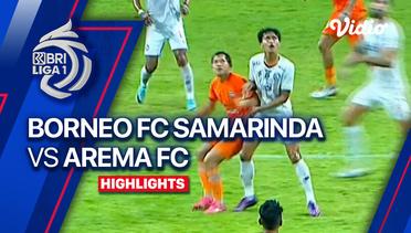 Borneo FC Samarinda vs AREMA FC - Highlights | BRI Liga 1 2023/24