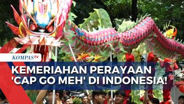 Jakarta hingga Singkawang, Inilah Kemeriahan Perayaan 'Cap Go Meh' di Indonesia!