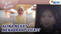 Alina Nekat Bawa Aya Pergi dan Hampir Tabrak Syifa! | Tajwid Cinta - Episode 160
