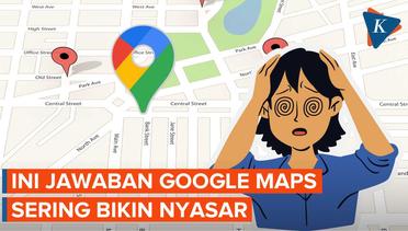 Kenapa Google Maps Sering Bikin Kesasar?