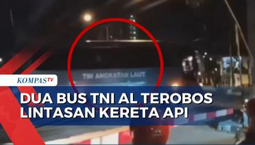2 Bus TNI AL Nekat Terobos Lintasan Kereta Api, Pengemudi Bus Kini Tengah Diperiksa