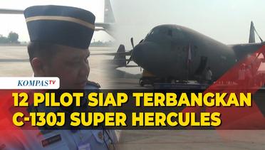 TNI AU Siapkan 12 Pilot Terbangkan Pesawat C-130J Super Hercules