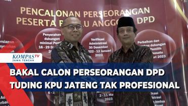 Bakal Calon Perseorangan DPD Tuding KPU Jateng Tak Profesional